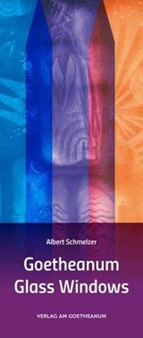Goetheanum Glass Windows - Albert Schmelzer - 9783723514825