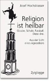 Hochstrasser, J: Religion ist heilbar