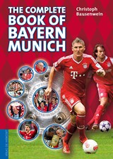 The complete book of Bayern Munich - Christoph Bausenwein - 9783730700617