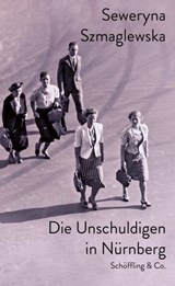 Die Unschuldigen in Nürnberg - Seweryna Szmaglewska - 9783731762140