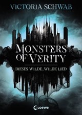 Monsters of Verity (Band 1) - Dieses wilde, wilde Lied - Victoria Schwab - 9783732012565