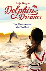 Dolphin Dreams - Im Meer wartet die Freiheit (Band 4) - Anja Wagner - 9783732013098
