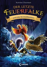 Der letzte Feuerfalke und die Kristallhöhlen (Band 2) - Katrina Charman - 9783732015511
