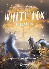White Fox Chroniken (Band 2) - Aufbruch zum Schwarzen See - Jiatong Chen - 9783732020980