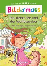 Bildermaus - Die kleine Fee und der Waffelzauber - Maja von Vogel - 9783732024865