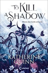 To Kill A Shadow (Die verfluchten Lande, Band 1) - Katherine Quinn - 9783732024940