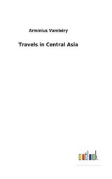 Travels in Central Asia - Arminius Vambery - 9783732622160