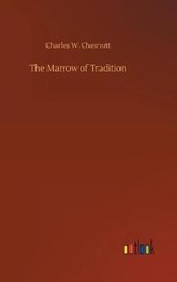 The Marrow of Tradition - CHESNUTT,  Charles W - 9783734018831