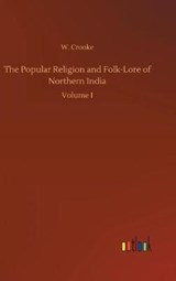 The Popular Religion and Folk-Lore of Northern India - W Crooke - 9783734039973