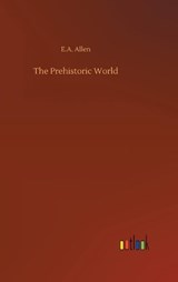 The Prehistoric World - E A Allen - 9783734064098