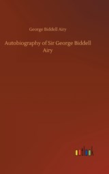 Autobiography of Sir George Biddell Airy - George Biddell Airy - 9783734066795