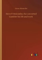 Steve P.Holcombe, the converted Gambler his life and work - Gross Alexander - 9783734077142