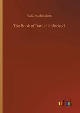 The Book of Daniel Unlocked - W S Auchincloss - 9783734079900