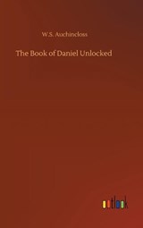 The Book of Daniel Unlocked - W S Auchincloss - 9783734079917