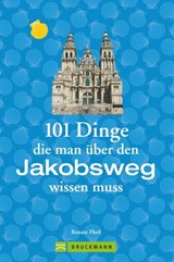 Jakobsweg Infos: 101 Dinge, die man über den Jakobsweg wissen muss - Renate Florl - 9783734320422