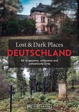 Lost & Dark Places Deutschland - Benedikt Grimmler - 9783734330339