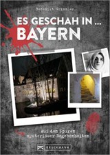 Es geschah in … Bayern - Benedikt Grimmler - 9783734333255