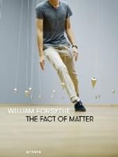William Forsythe: The Fact of Matter