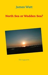 North Sea or Wadden Sea? - James Watt - 9783735782595