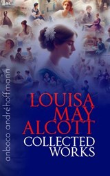 Collected Works of Louisa May Alcott - Louisa May Alcott - 9783736404489