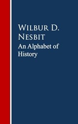 An Alphabet of History - Wilbur D. D. Nesbit - 9783736408555