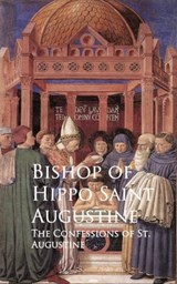 The Confessions of St. Augustine - Bishop of Hippo Saint Augustine - 9783736417984