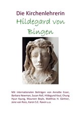 Die Kirchenlehrerin Hildegard von Bingen - Hildegund Keul ; Hyun Kyung Chung ; Barbara Newman ; Susan Roll ; Annette Esser - 9783737571630