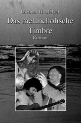 Das melancholische Timbre - Dietmar H. Melzer - 9783738014013