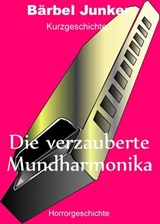 Die verzauberte Mundharmonika - Bärbel Junker - 9783738035629