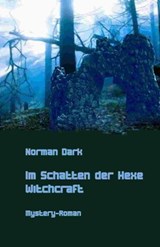 Im Schatten der Hexe - Norman Dark - 9783738086669