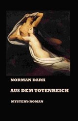 Aus dem Totenreich - Norman Dark - 9783738095524