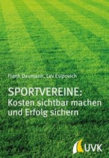 Sportvereine: Kosten sichtbar machen und Erfolg sichern - Frank Daumann ; Lev Esipovich - 9783739801216