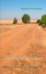 The Way of  St. James - UNVERDORBEN,  Matthias - 9783740729691