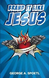 Brand it like Jesus - George A Spoetl - 9783740771652