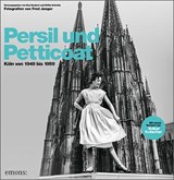 Persil und Petticoat. Köln von 1949 bis 1959 - Britta Schmitz ; Eva Neubert - 9783740804640