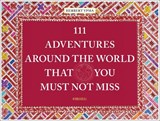 111 Adventures Around the World That You Must Not Miss - YPMA,  Herbert - 9783740809027