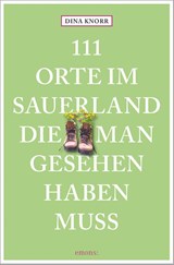 111 Orte im Sauerland, die man gesehen haben muss - Dina Knorr - 9783740815097