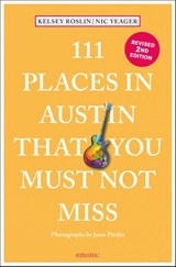 111 Places in Austin That You Must Not Miss - Nick Yeager ; Kelsey Roslin - 9783740816421