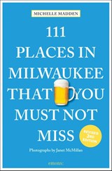 111 Places in Milwaukee That You Must Not Miss - Michelle Madden - 9783740816438