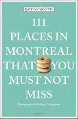 111 Places in Montreal That You Must Not Miss - Kaitlyn McInnis ; Bethany Livingstone - 9783740817213