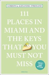 111 Places in Miami and the Keys That You Must Not Miss - Gordon Streisand ; Alexandra Streisand - 9783740824037