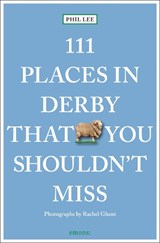 111 Places in Derby That You Must Not Miss - Phil Lee - 9783740824327