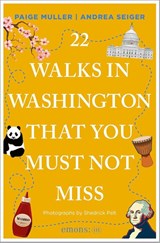 22 Walks in Washington, DC That You Must Not Miss - Paige Muller ; Andrea Seiger - 9783740829995