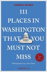 111 Places in Washington, DC That You Must Not Miss - Andrea Seiger - 9783740830007