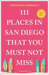 111 Places in San Diego That You Must Not Miss - Stephanie Arsenault - 9783740830038