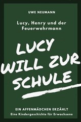 Lucy will zur Schule - Uwe Neumann - 9783742742513