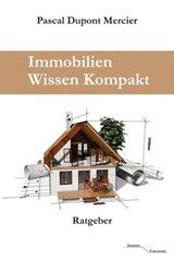 Immobilien Wissen Kompakt - Pascal Dupont Mercier - 9783745053333