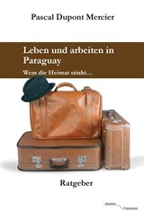 Leben und arbeiten in Paraguay - Pascal Dupont Mercier - 9783745063646