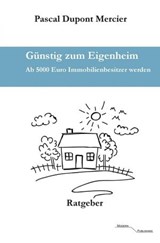 Günstig zum Eigenheim - Pascal Dupont Mercier - 9783745065282