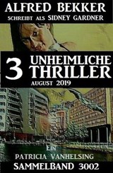 Patricia Vanhelsing Sammelband 3002 - 3 unheimliche Thriller Juli 2019 - Alfred Bekker ; Sidney Gardner - 9783745209907